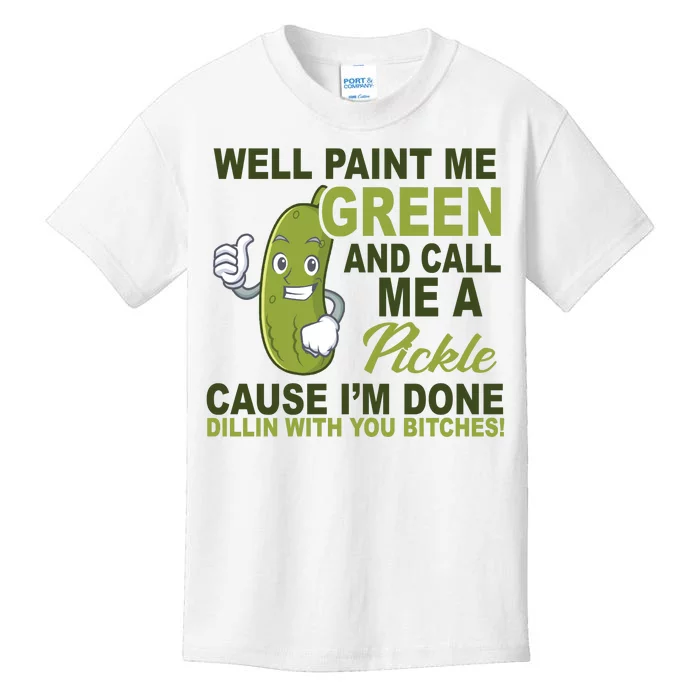 Well Paint Me Green Funny Pickle Saying Kids T-Shirt