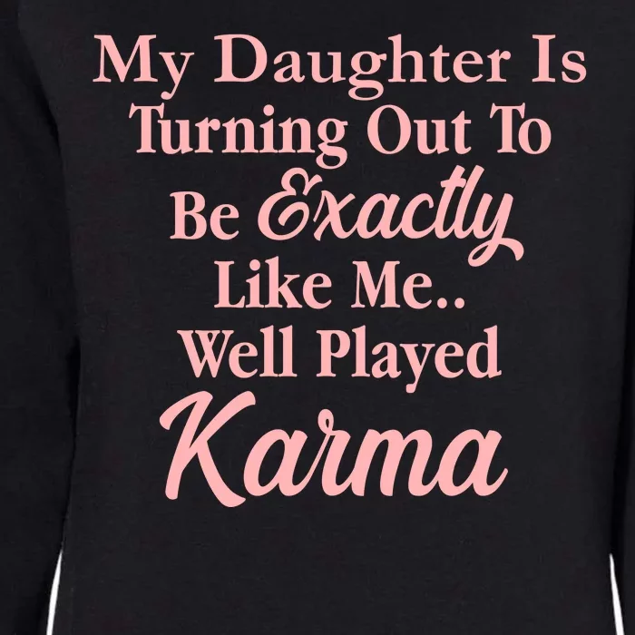 Well Played Karma Funny Daughter Womens California Wash Sweatshirt