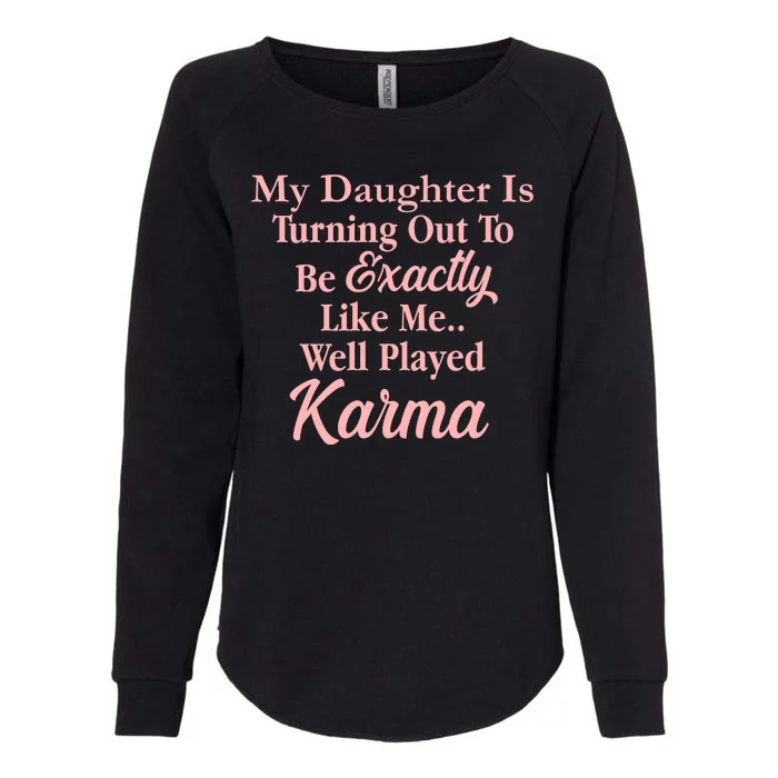 Well Played Karma Funny Daughter Womens California Wash Sweatshirt