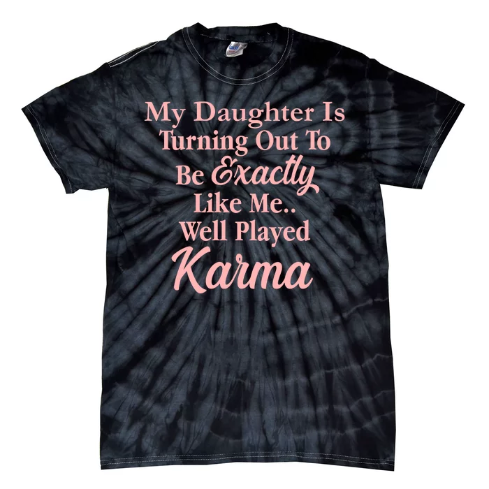 Well Played Karma Funny Daughter Tie-Dye T-Shirt