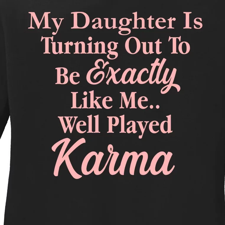 Well Played Karma Funny Daughter Ladies Long Sleeve Shirt