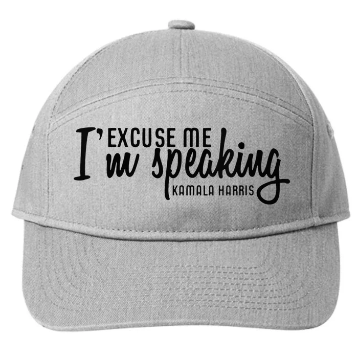 Wo Excuse Me IM Speaking Kamala Harris Vneck 7-Panel Snapback Hat