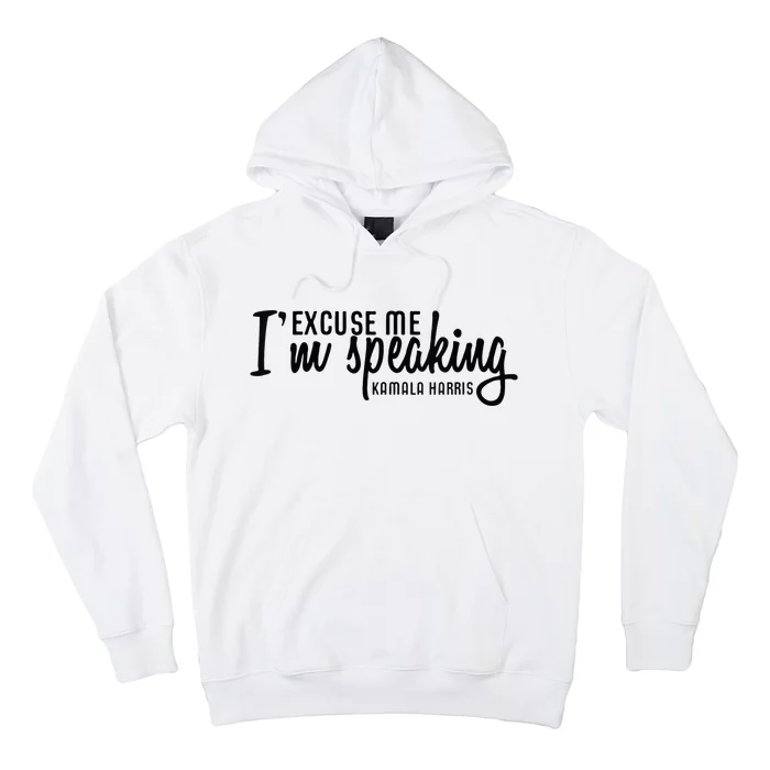 Wo Excuse Me IM Speaking Kamala Harris Vneck Hoodie