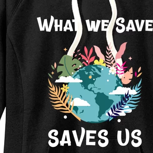 World Earth Mother Nature What We Save Saves Us Great Gift Women's Fleece Hoodie