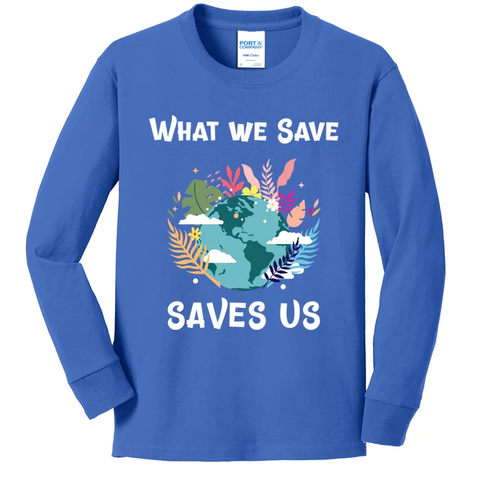 World Earth Mother Nature What We Save Saves Us Great Gift Kids Long Sleeve Shirt