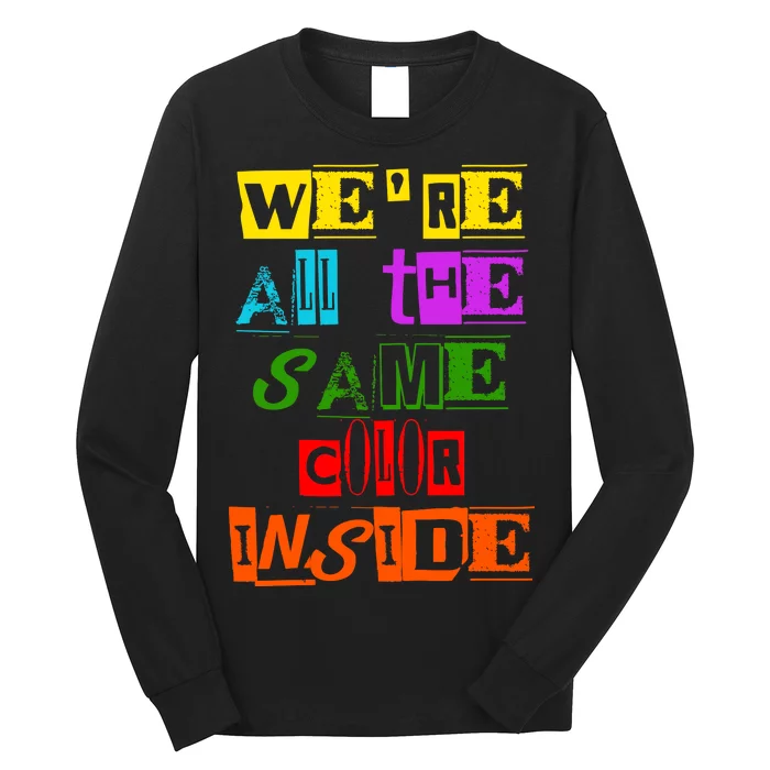 We're All The Same Color Inside Long Sleeve Shirt