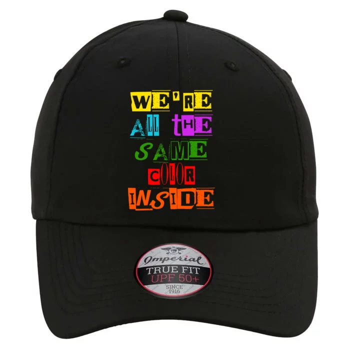 We're All The Same Color Inside The Original Performance Cap