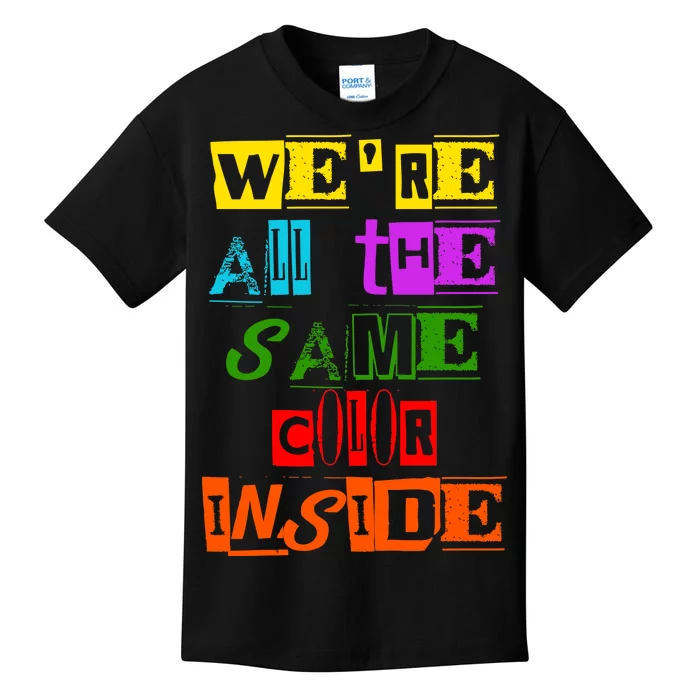 We're All The Same Color Inside Kids T-Shirt