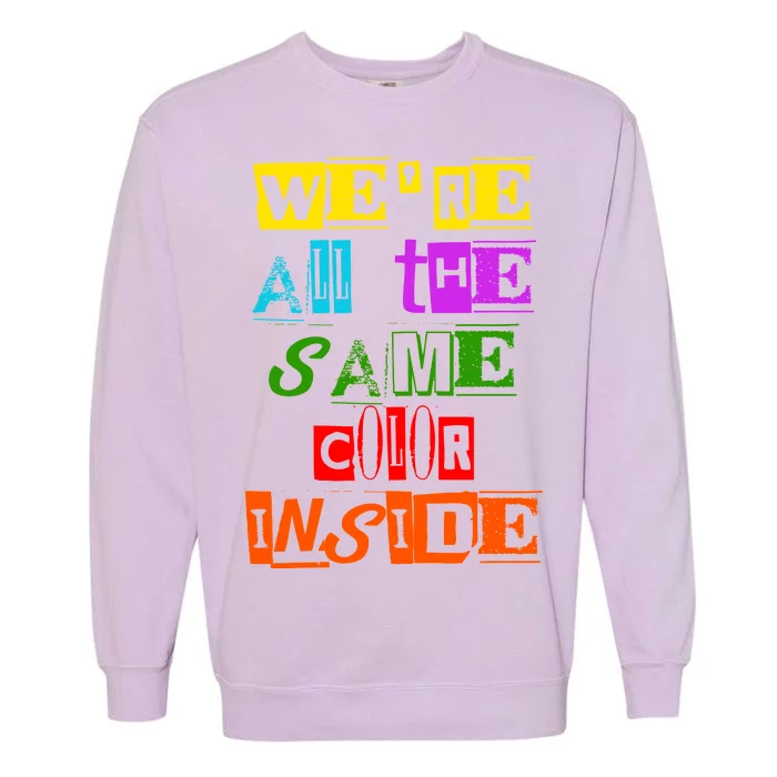 We're All The Same Color Inside Garment-Dyed Sweatshirt