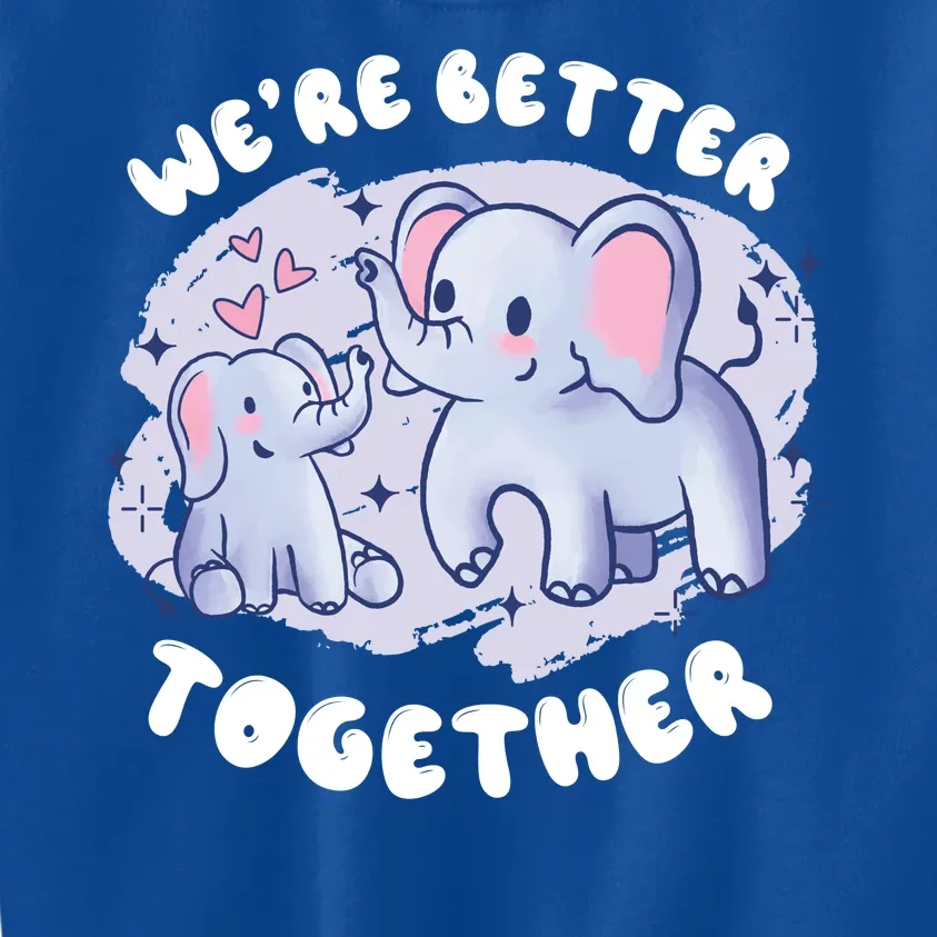 We're Better Together Kids Sweatshirt