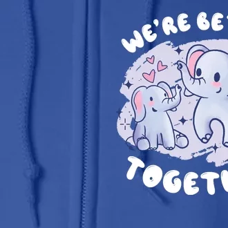 We're Better Together Full Zip Hoodie