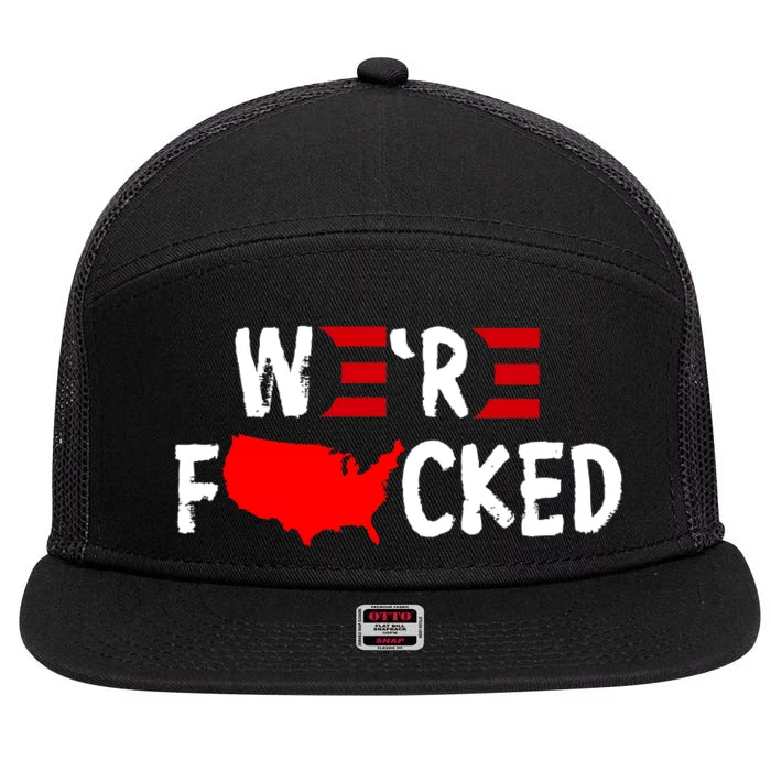 Were Fucked Pro Trump Republican Anti Biden 7 Panel Mesh Trucker Snapback Hat