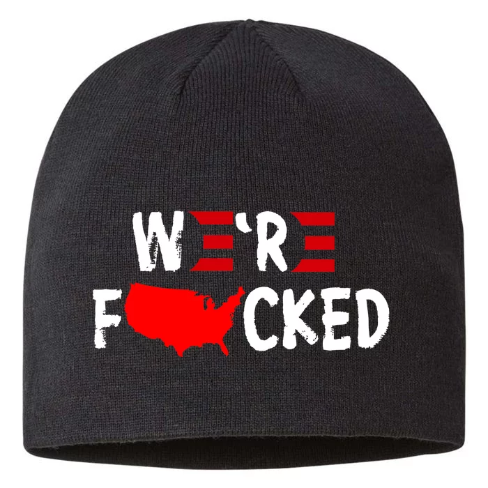 Were Fucked Pro Trump Republican Anti Biden 8 1/2in Sustainable Knit Beanie