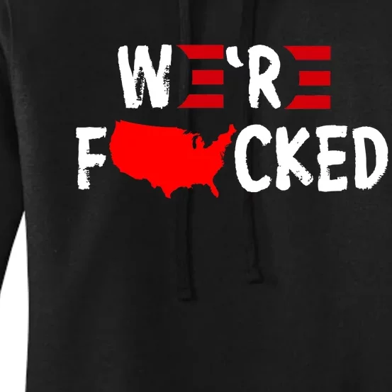 Were Fucked Pro Trump Republican Anti Biden Women's Pullover Hoodie