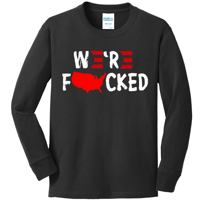 Were Fucked Pro Trump Republican Anti Biden Kids Long Sleeve Shirt