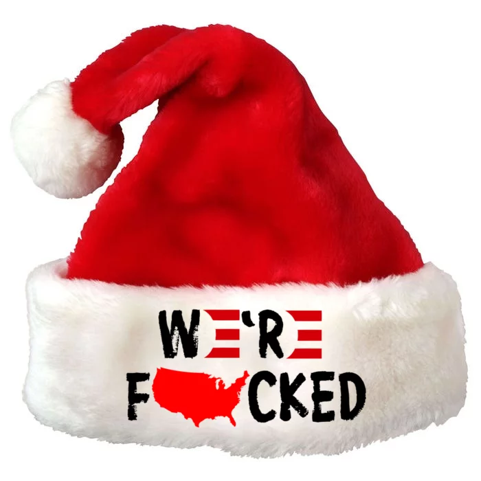 Were Fucked Pro Trump Republican Anti Biden Premium Christmas Santa Hat