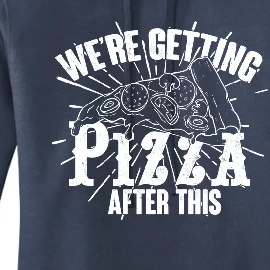 We're Getting Pizza After This Women's Pullover Hoodie