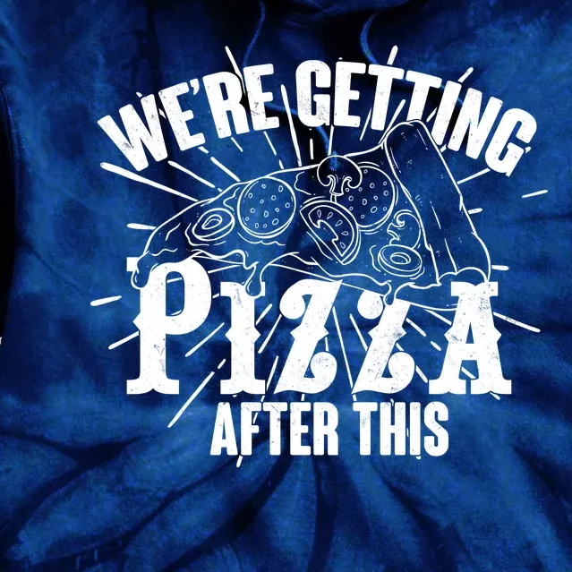 We're Getting Pizza After This Tie Dye Hoodie