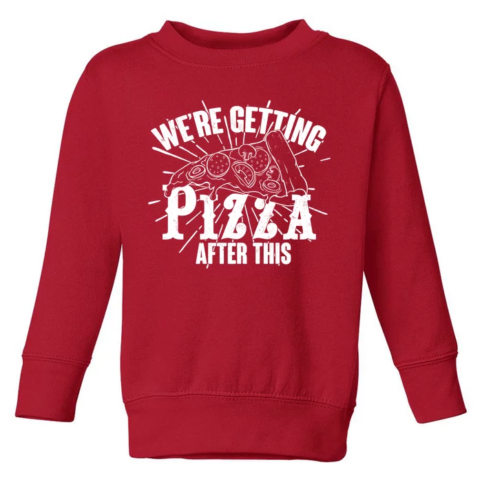 We're Getting Pizza After This Toddler Sweatshirt