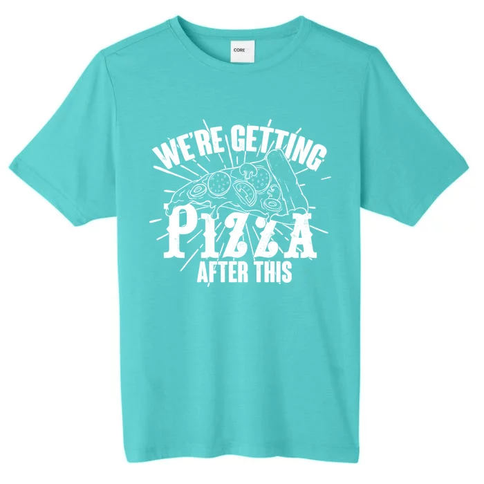 We're Getting Pizza After This ChromaSoft Performance T-Shirt