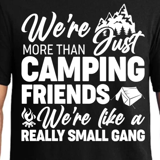 We're More That Camping Friends We're Like a Really Small Gang Pajama Set