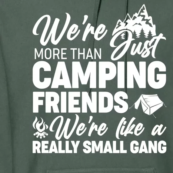 We're More That Camping Friends We're Like a Really Small Gang Premium Hoodie