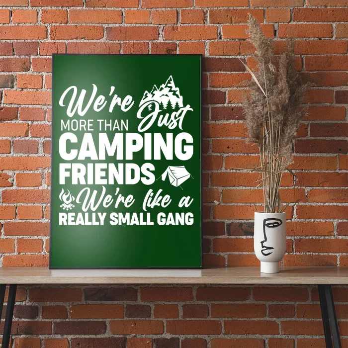 We're More That Camping Friends We're Like a Really Small Gang Poster