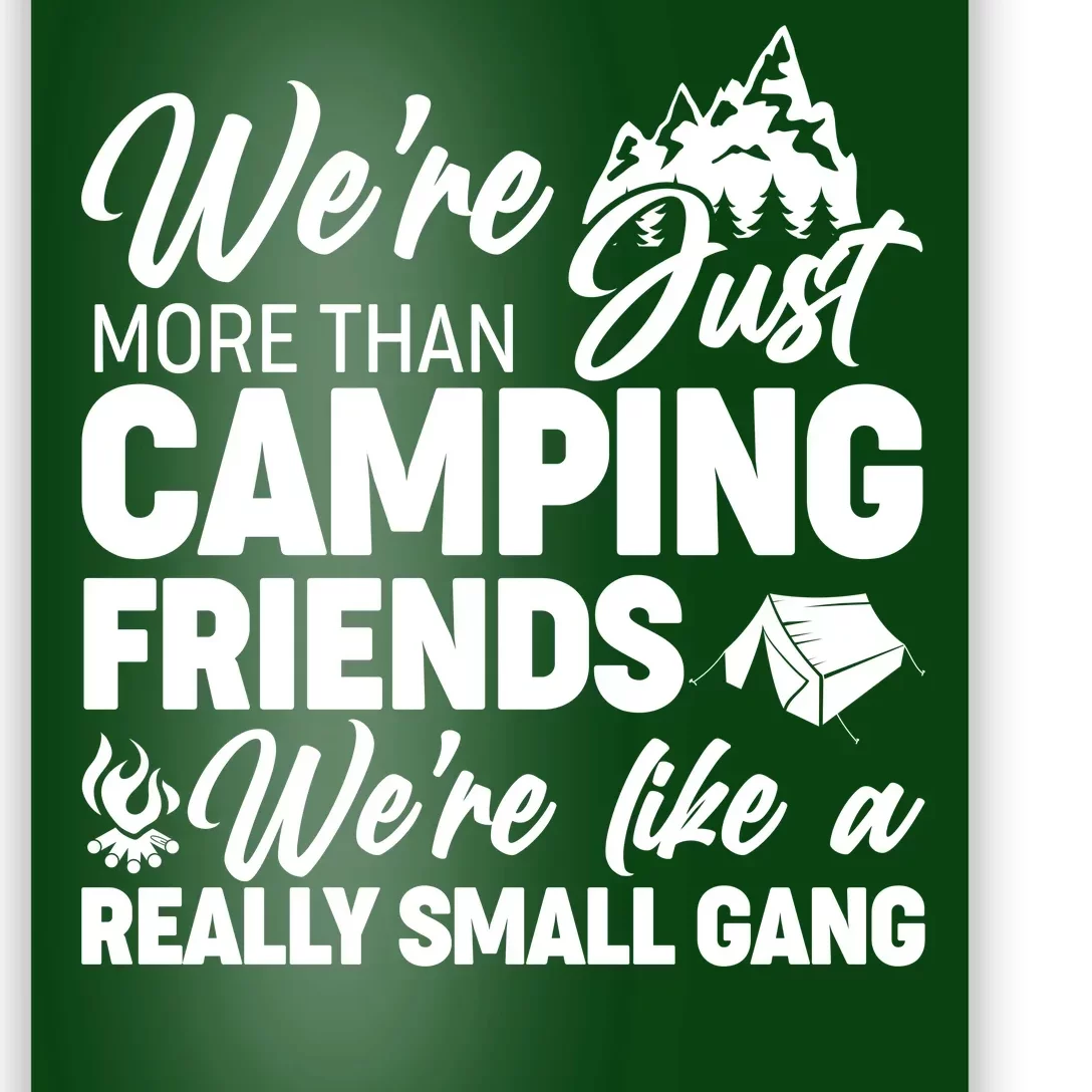 We're More That Camping Friends We're Like a Really Small Gang Poster