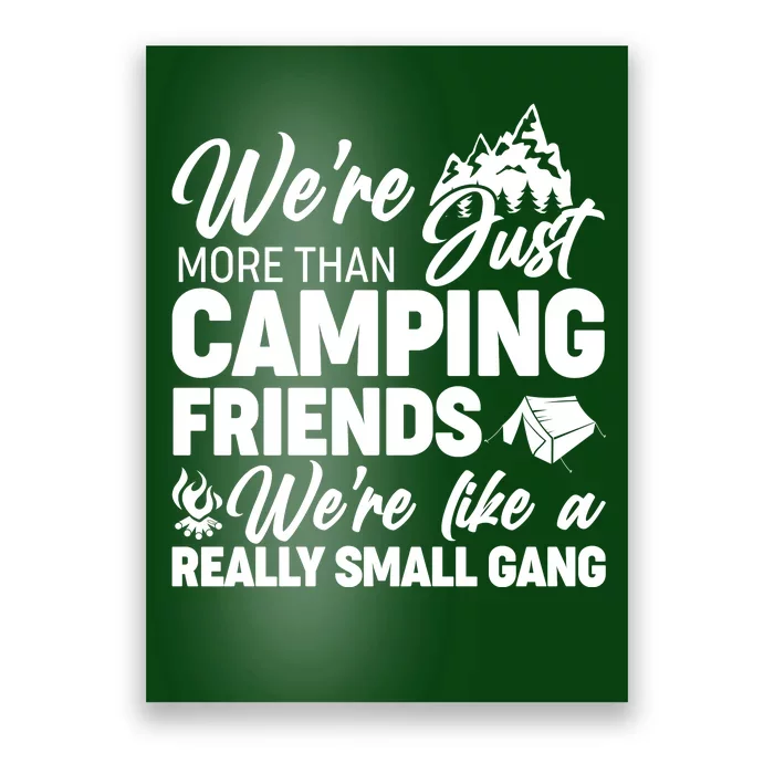 We're More That Camping Friends We're Like a Really Small Gang Poster