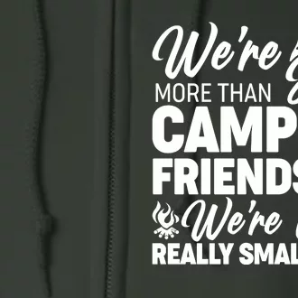 We're More That Camping Friends We're Like a Really Small Gang Full Zip Hoodie