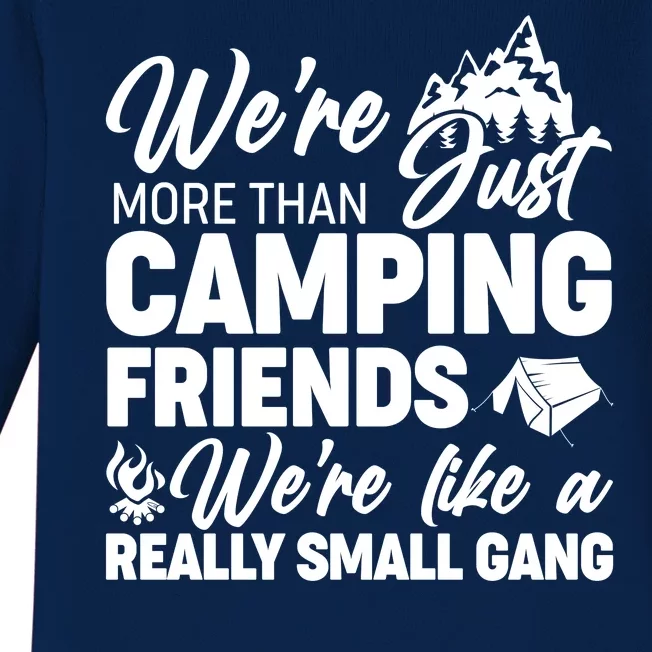 We're More That Camping Friends We're Like a Really Small Gang Baby Long Sleeve Bodysuit