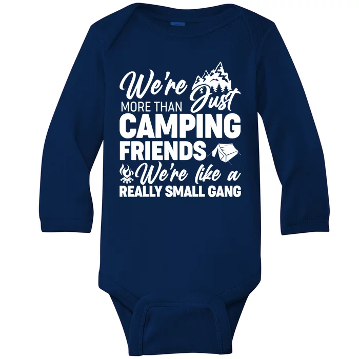 We're More That Camping Friends We're Like a Really Small Gang Baby Long Sleeve Bodysuit