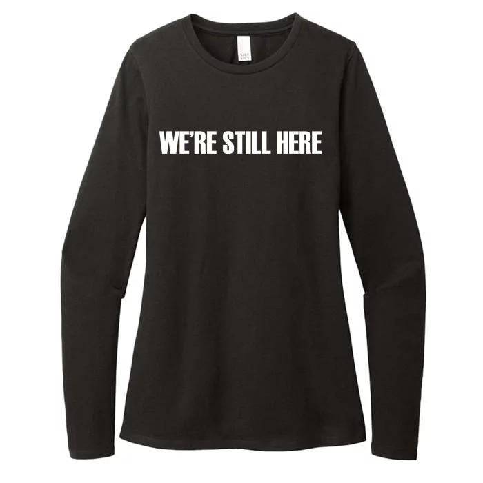 We're Still Here Womens CVC Long Sleeve Shirt