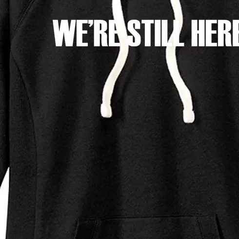 We're Still Here Women's Fleece Hoodie