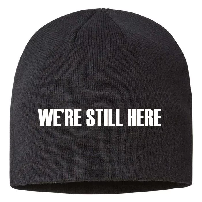 We're Still Here 8 1/2in Sustainable Knit Beanie