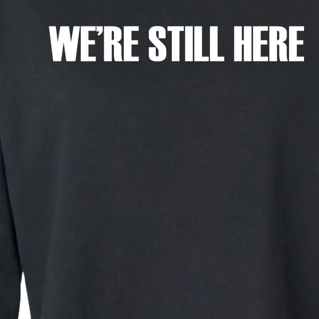 We're Still Here Cropped Pullover Crew