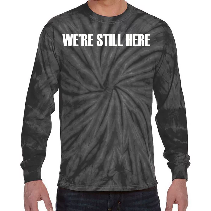 We're Still Here. The Resistance Resist Anti-Trump Tie-Dye Long Sleeve Shirt