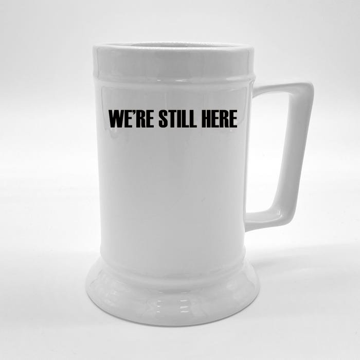 We're Still Here Front & Back Beer Stein