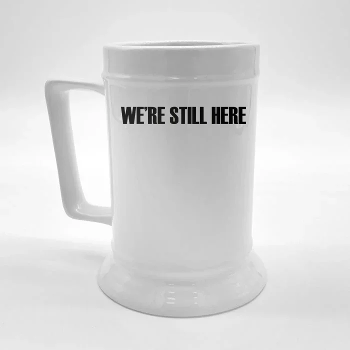 We're Still Here Front & Back Beer Stein