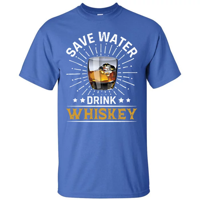 Whiskey Er Save Water Whiskey Gift Tall T-Shirt