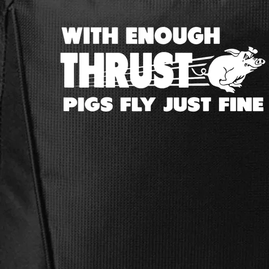 With Enough Thrust Pigs Fly Just Fine City Backpack