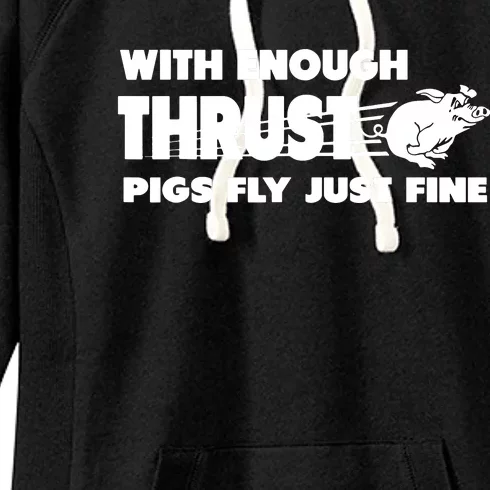 With Enough Thrust Pigs Fly Just Fine Women's Fleece Hoodie