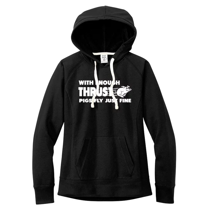 With Enough Thrust Pigs Fly Just Fine Women's Fleece Hoodie