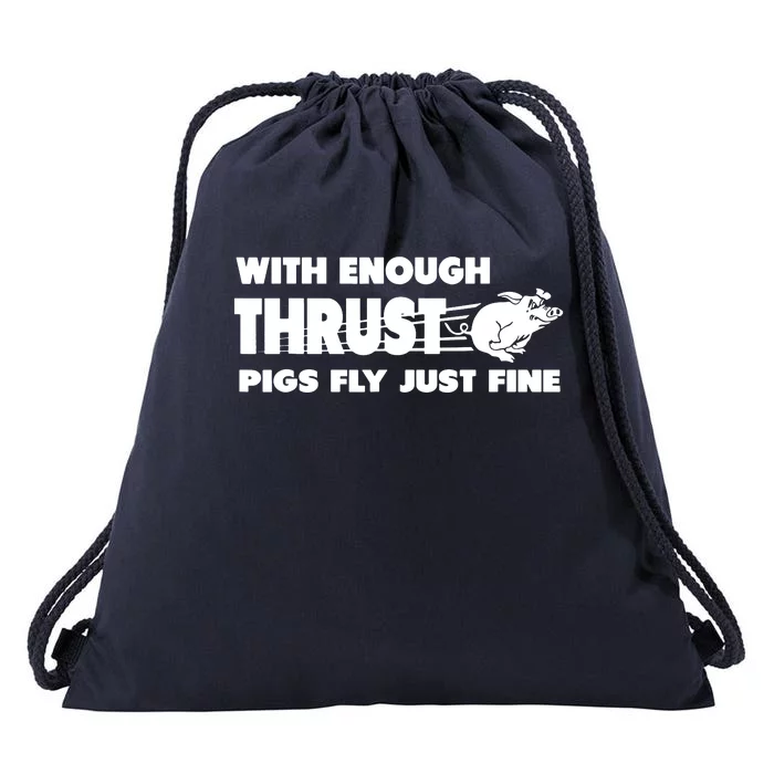 With Enough Thrust Pigs Fly Just Fine Drawstring Bag