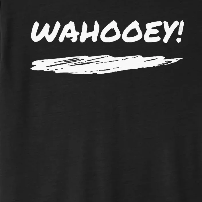 Wahooey! Excitement Unleashed. Shout It Out ChromaSoft Performance T-Shirt