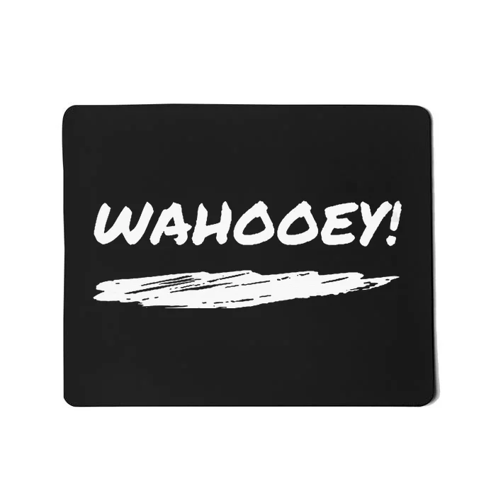 Wahooey! Excitement Unleashed. Shout It Out Mousepad