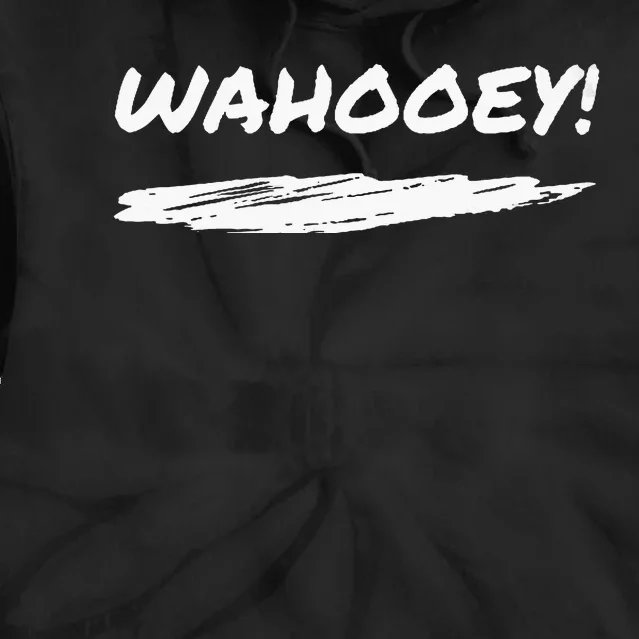 Wahooey! Excitement Unleashed. Shout It Out Tie Dye Hoodie