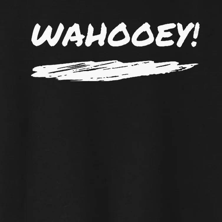 Wahooey! Excitement Unleashed. Shout It Out Women's Crop Top Tee