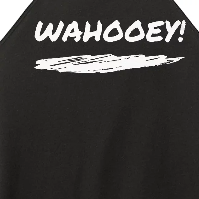 Wahooey! Excitement Unleashed. Shout It Out Women’s Perfect Tri Rocker Tank