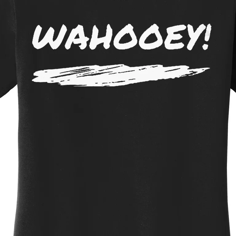 Wahooey! Excitement Unleashed. Shout It Out Women's T-Shirt